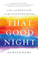 That Good Night: Life and Medicine in the Eleventh Hour