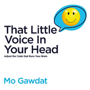 That Little Voice In Your Head: Adjust the Code That Runs Your Brain