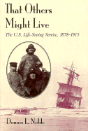 That Others Might Live: The U.S. Life-Saving Service, 1878-1915