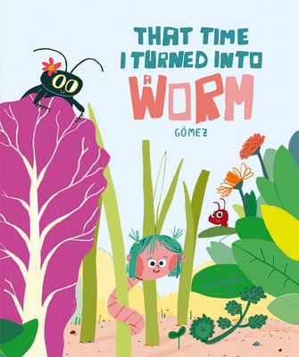 That Time I Turned Into a Worm - G�mez