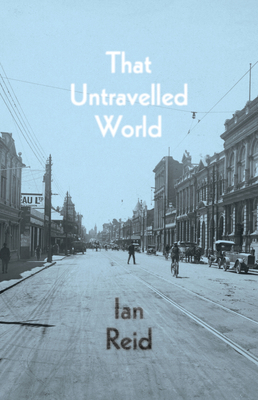 That Untravelled World - Reid, Ian