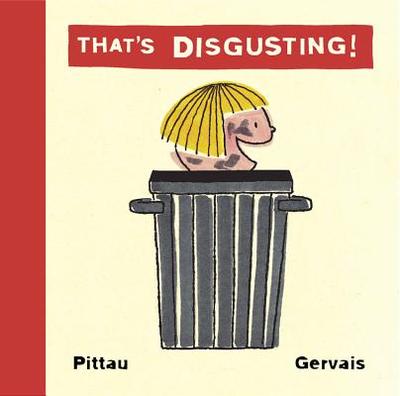 That's Disgusting! - Gervais, Bernadette, and Pittau, Francesco