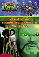 That's No Puddle... That's Angela!