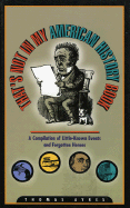 That's Not in My American History Book: A Compilation of Little-Known Events and Forgotten Heroes