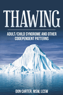 Thawing Adult/Child Syndrome and other Codependent Patterns