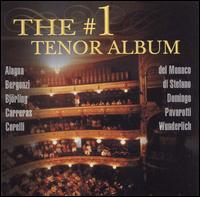 The #1 Tenor Album - Carlo Bergonzi (tenor); David Romano (vocals); Franco Corelli (tenor); Fritz Wunderlich (tenor); Giacomo Aragall (tenor);...