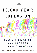 The 10,000 Year Explosion: How Civilization Accelerated Human Evolution