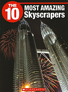 The 10 Most Amazing Skyscrapers
