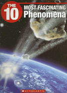 The 10 Most Fascinating Phenomena