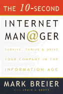 The 10-Second Internet Manager: Survive, Thrive, and Drive Your Company in the Information Age