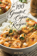The 100 Greatest Cajun Recipes