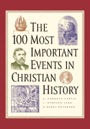 The 100 Most Important Events in Christian History