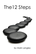 The 12 Steps: The 12-Step method is a practical approach to overcoming addictions, co-dependency, and compulsions.