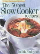 The 150 Best Slow Cooker Recipes