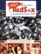 The 1967 Impossible Dream Red Sox: Pandemonium on the Field