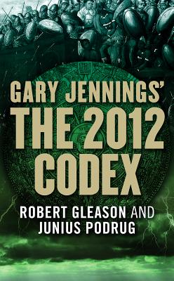 The 2012 Codex - Jennings, Gary, and Gleason, Robert, and Podrug, Junius