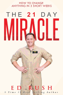 The 21 Day Miracle: How to Change Anything in 3 Short Weeks