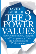 The 3 Power Values: How Commitment, Integrity, and Transparency Clear the Roadblocks to Performance