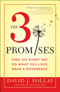 The 3 Promises: Find Joy Every Day. Do What You Love. Make a Difference.