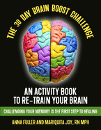 The 30 Day Brain Boost Challenge: An Activity Book to Re-Train Your Brain