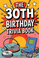 The 30th Birthday Trivia Book
