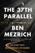 The 37th Parallel: The Secret Truth Behind America's UFO Highway