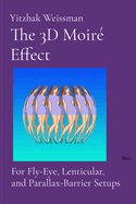The 3D Moir? Effect: for Fly-Eye, Lenticular, and Parallax-Barrier Setups
