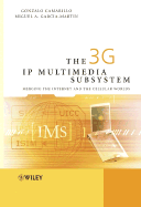 The 3g IP Multimedia Subsystem (IMS): Merging the Internet and the Cellular Worlds