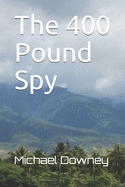 The 400 Pound Spy