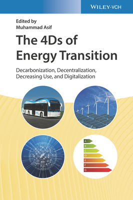 The 4Ds of Energy Transition: Decarbonization, Decentralization, Decreasing Use, and Digitalization - Asif, Muhammad (Editor)