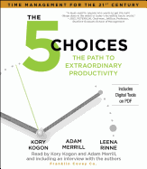 The 5 Choices: The Path to Extraordinary Productivity
