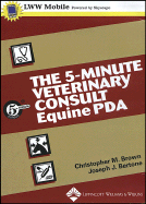 The 5-Minute Veterinary Consult& #8212; Equine for PDA: Powered by Skyscape, Inc.