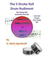 The 5 Stroke Roll Drum Rudiment: The 5 Stroke Roll Around the Drum Set