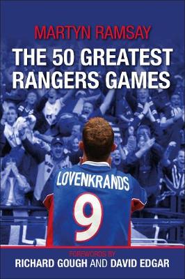 The 50 Greatest Rangers Games - Ramsay, Martyn