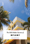 The 500 Hidden Secrets of Miami