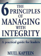 The 6 Principles of Managing with Integrity: A Practical Guide for Leaders