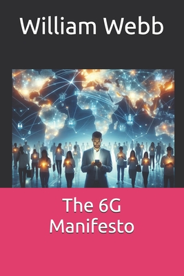 The 6G Manifesto - Webb, William