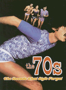 The 70s: The Decade That Style Forgot
