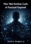 The 764 Online Cult: A Factual Expos?