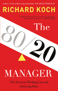 The 80\/20 Manager Lib/E: The Secret to Working Less and Achieving More