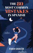 THE 80 MOST COMMON MISTAKES IN SPANISH
