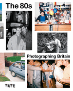 The 80s: Photographing Britain