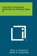 The 85th Infantry Division in World War II