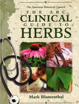 The ABC Clinical Guide to Herbs - Blumenthal, Mark (Editor), and Goldberg, Alicia, and Kunz, Tanja