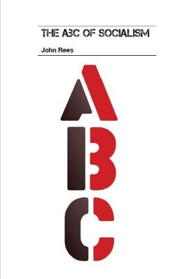 The ABC of Socialism - Rees, John