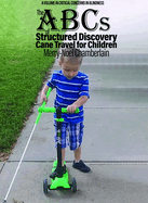 The ABCs of Structured Discovery Cane Travel for Children