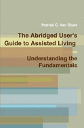 The Abridged Users Guide to Assisted Living - Understanding the Fundamentals