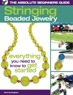 The Absolute Beginners Guide: Stringing Beaded Jewelry