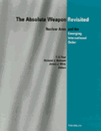 The Absolute Weapon Revisited: Nuclear Arms and the Emerging International Order