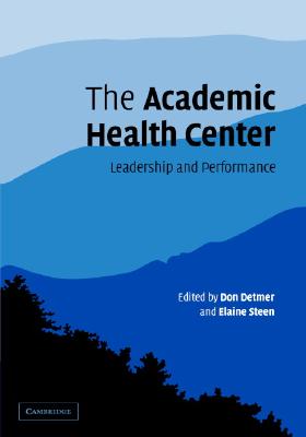 The Academic Health Center - Detmer, Don (Editor), and Steen, Elaine (Editor)